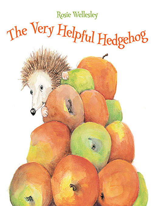 Title details for The Very Helpful Hedgehog by Rosie Wellesley - Available